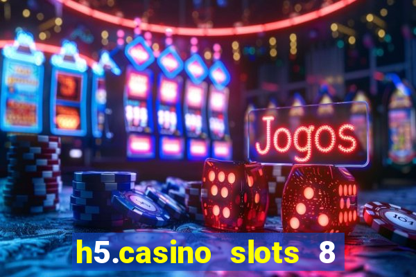 h5.casino slots 8 paga mesmo